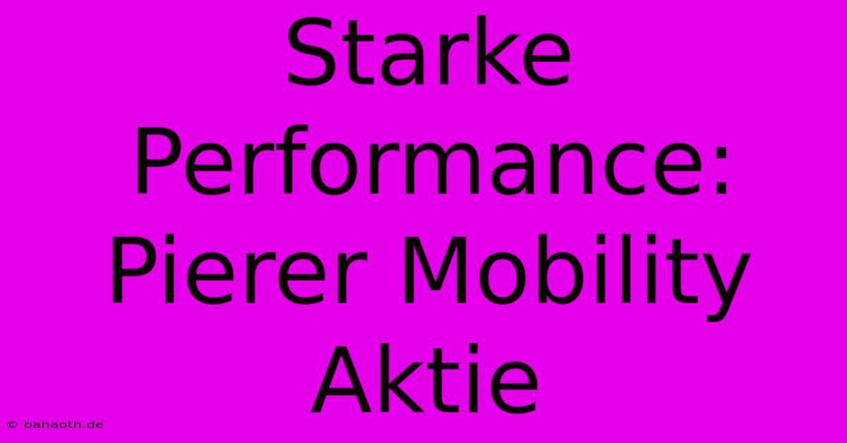 Starke Performance: Pierer Mobility Aktie