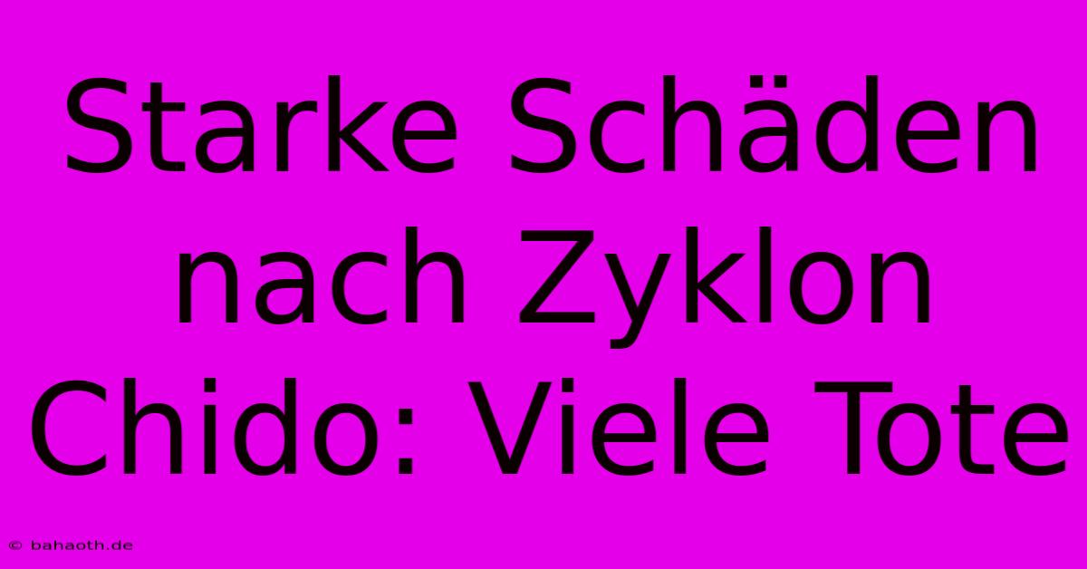 Starke Schäden Nach Zyklon Chido: Viele Tote