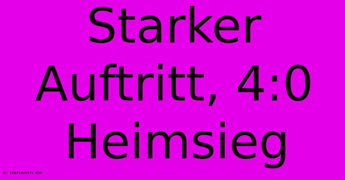 Starker Auftritt, 4:0 Heimsieg