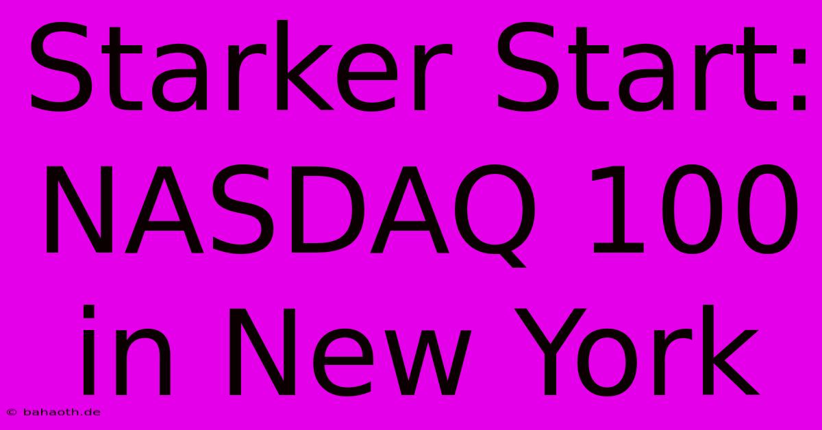 Starker Start: NASDAQ 100 In New York