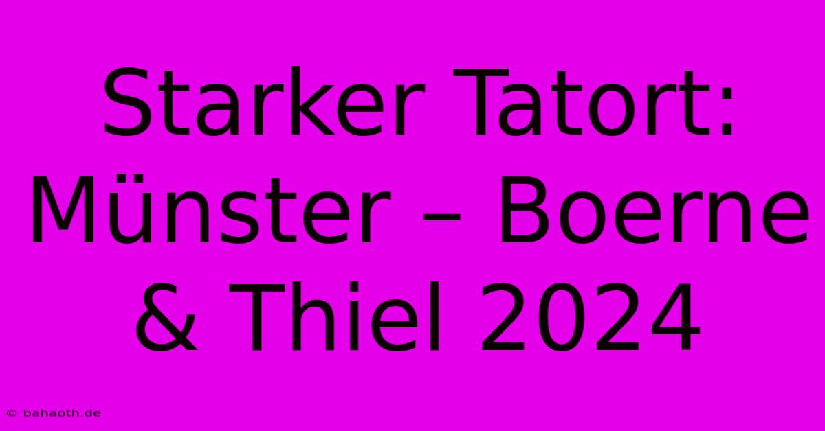 Starker Tatort: Münster – Boerne & Thiel 2024