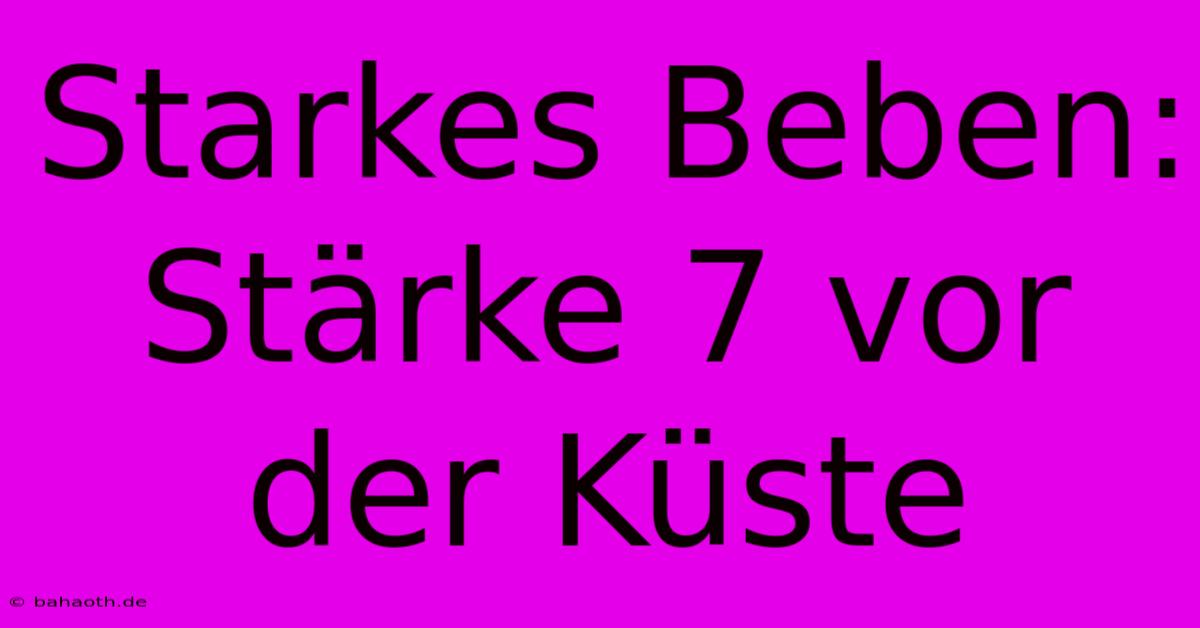 Starkes Beben: Stärke 7 Vor Der Küste