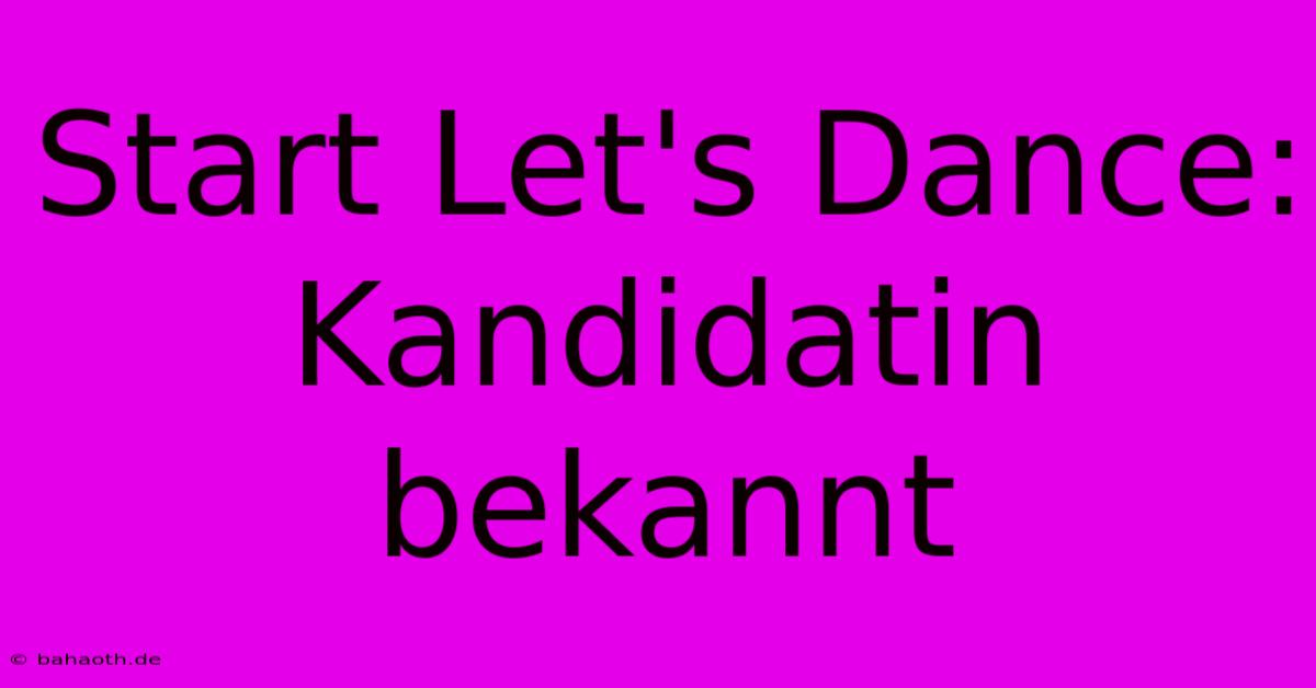 Start Let's Dance: Kandidatin Bekannt