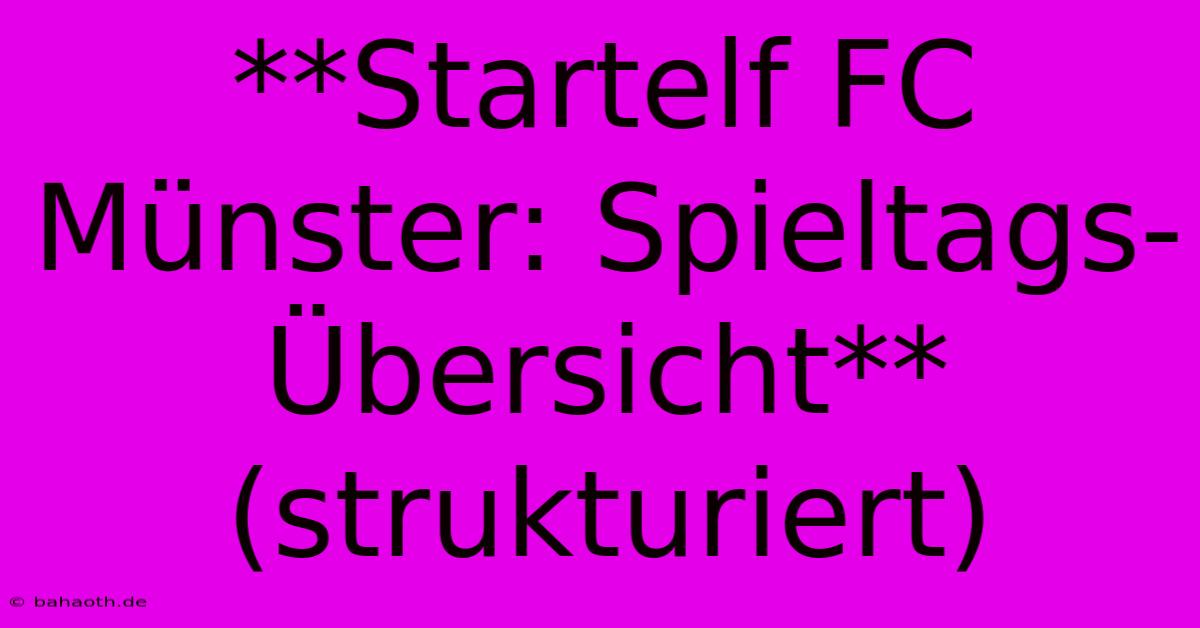 **Startelf FC Münster: Spieltags-Übersicht** (strukturiert)