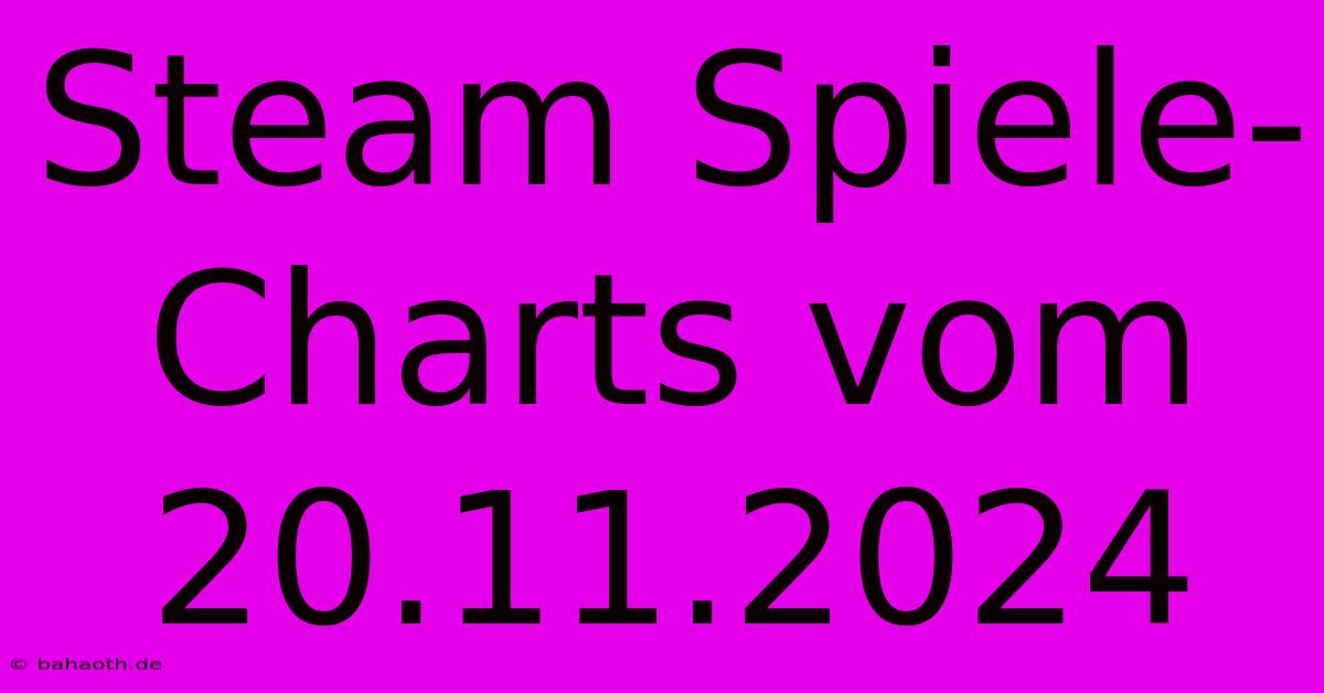 Steam Spiele-Charts Vom 20.11.2024