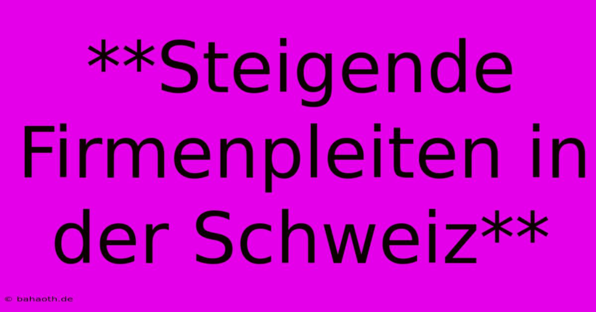 **Steigende Firmenpleiten In Der Schweiz**