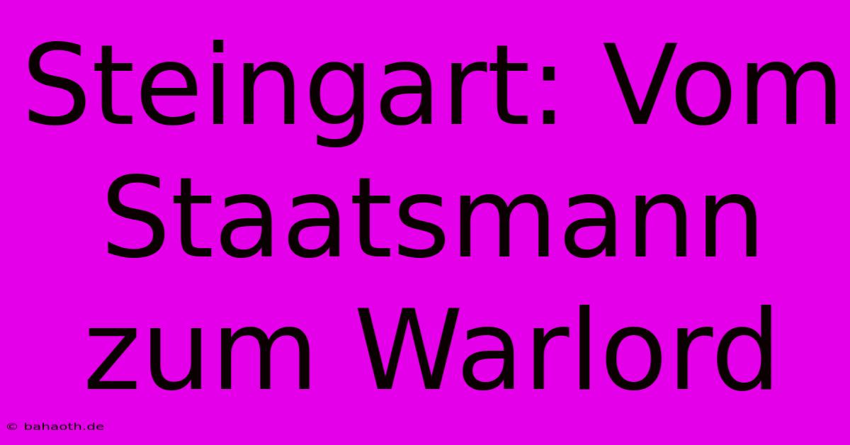 Steingart: Vom Staatsmann Zum Warlord