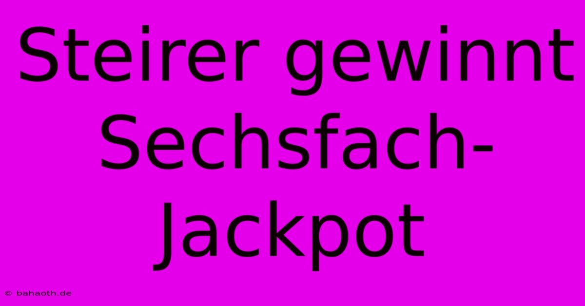 Steirer Gewinnt Sechsfach-Jackpot