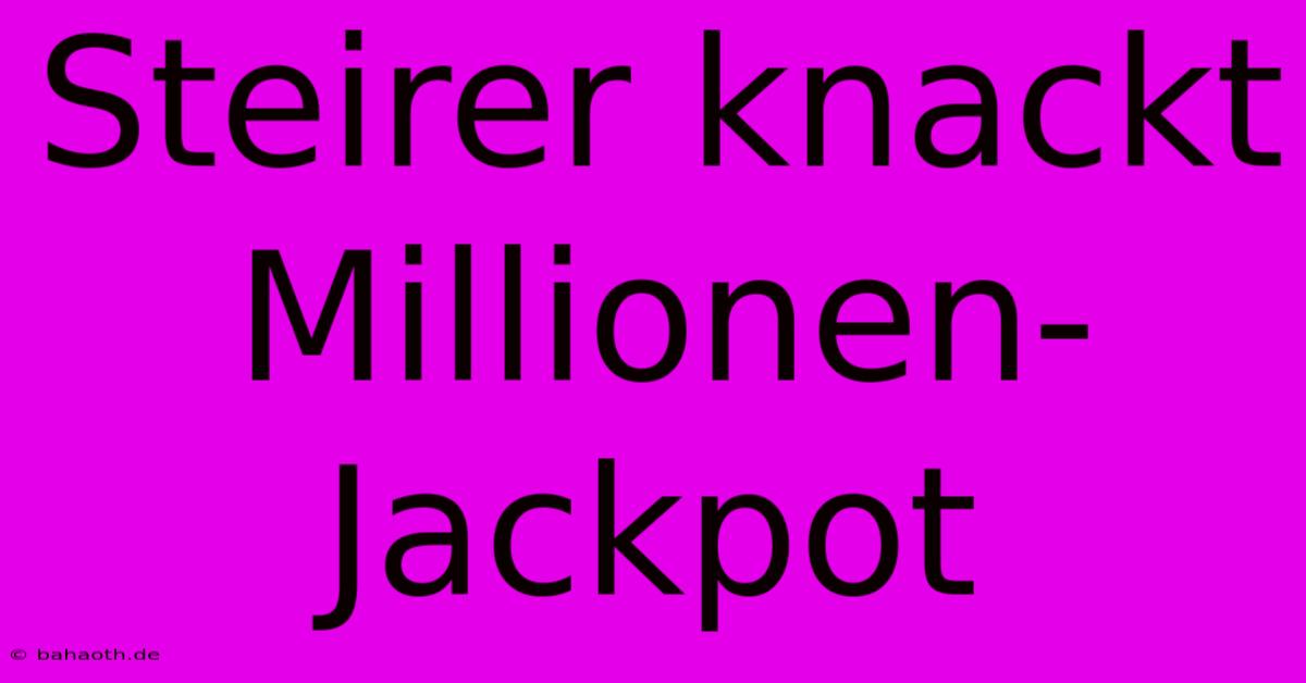 Steirer Knackt Millionen-Jackpot