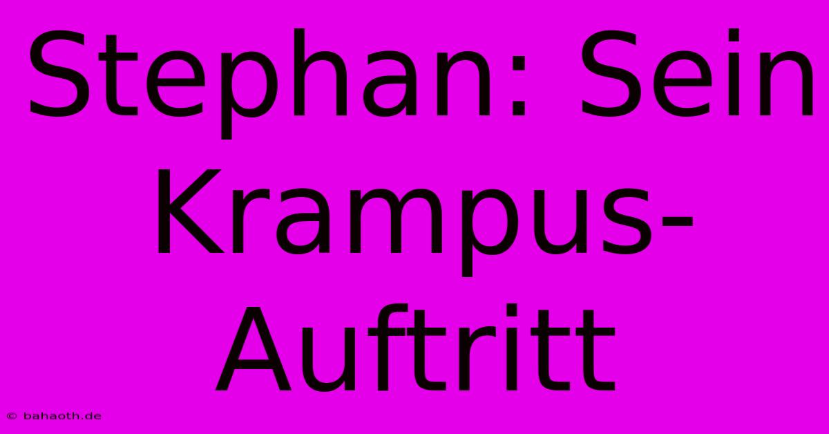 Stephan: Sein Krampus-Auftritt