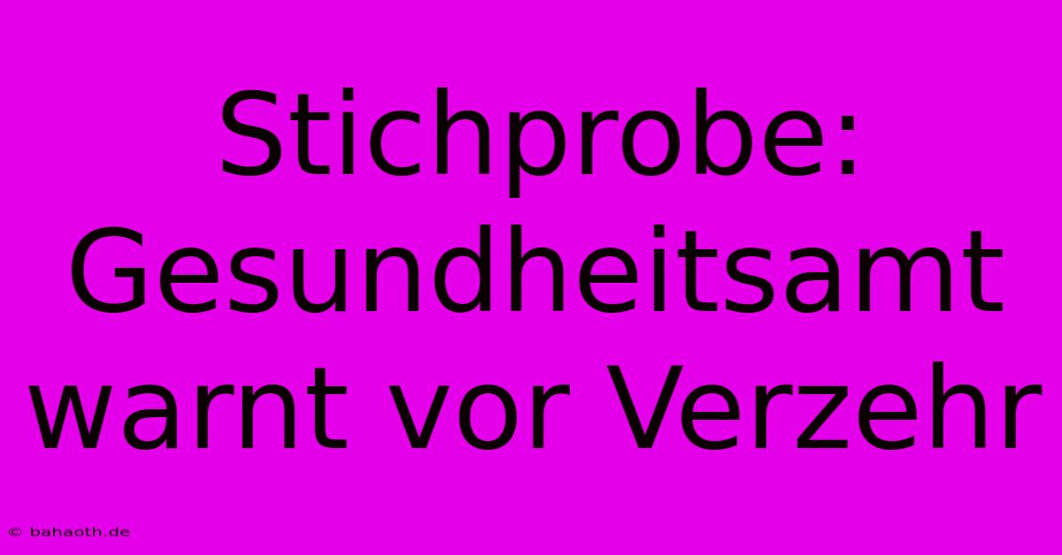 Stichprobe: Gesundheitsamt Warnt Vor Verzehr