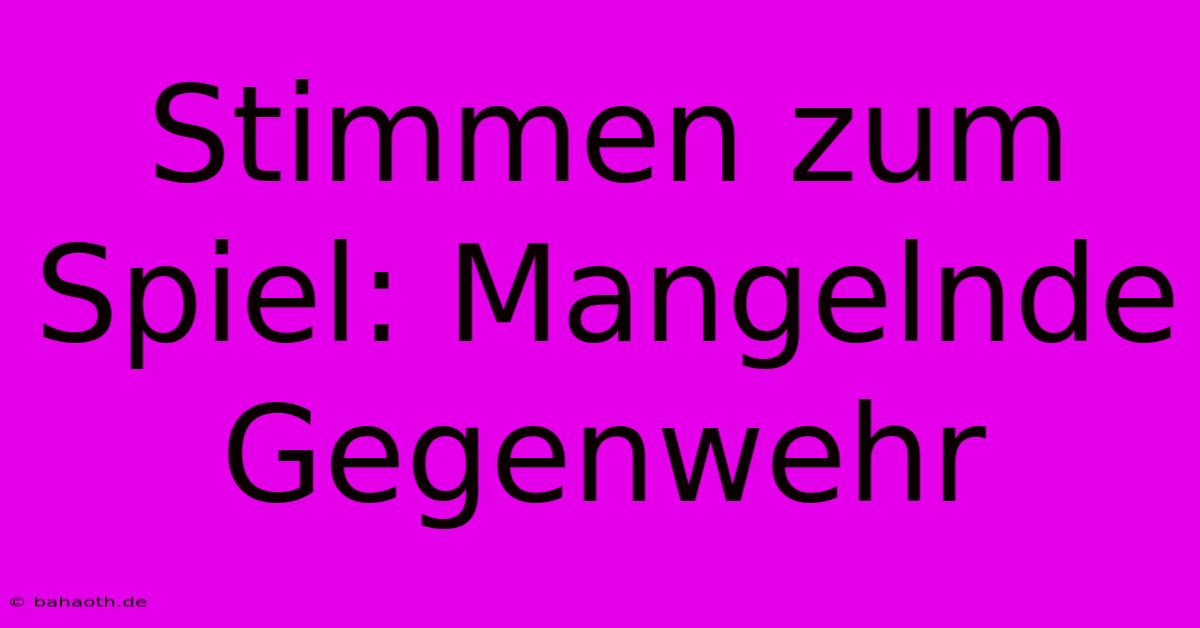 Stimmen Zum Spiel: Mangelnde Gegenwehr