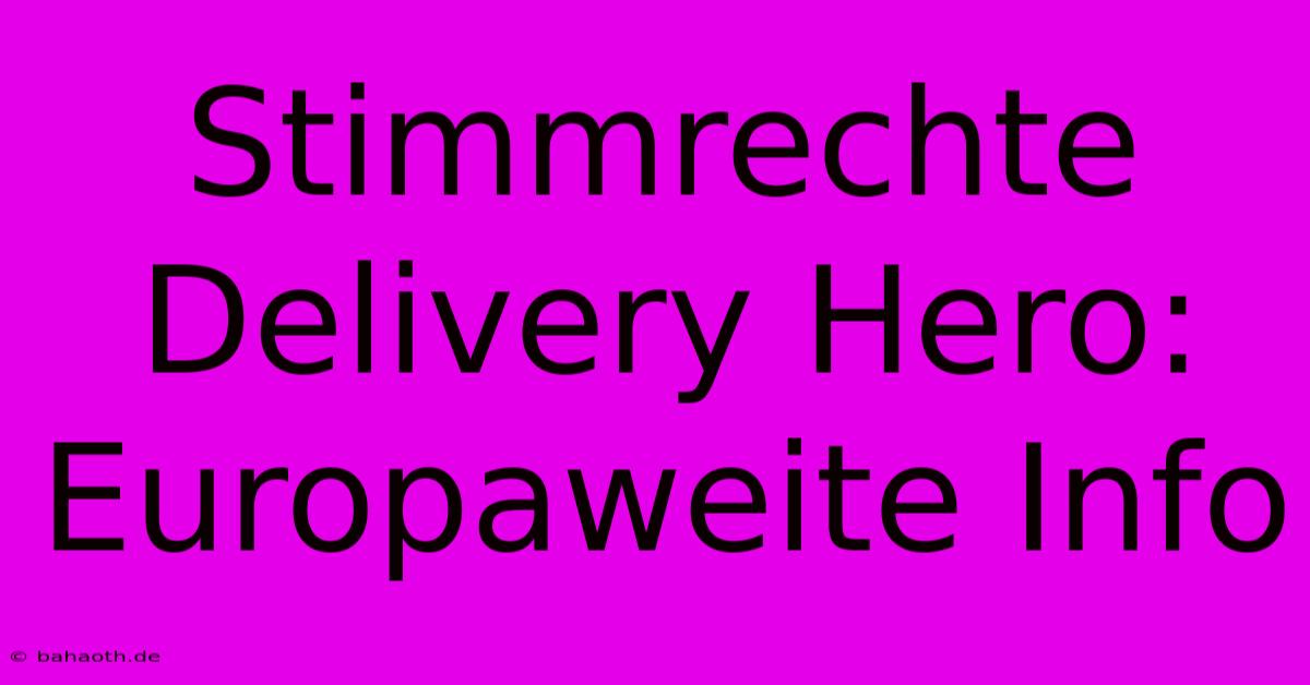 Stimmrechte Delivery Hero: Europaweite Info