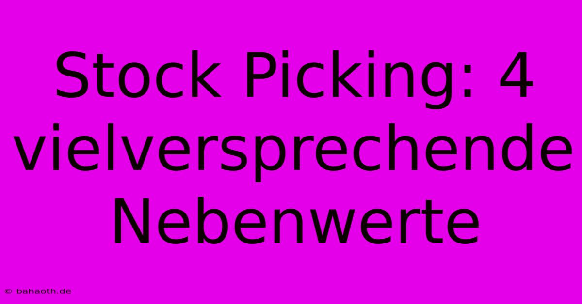 Stock Picking: 4 Vielversprechende Nebenwerte