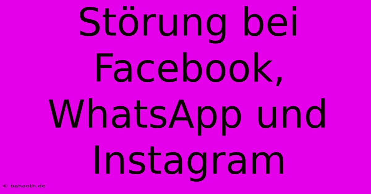 Störung Bei Facebook, WhatsApp Und Instagram