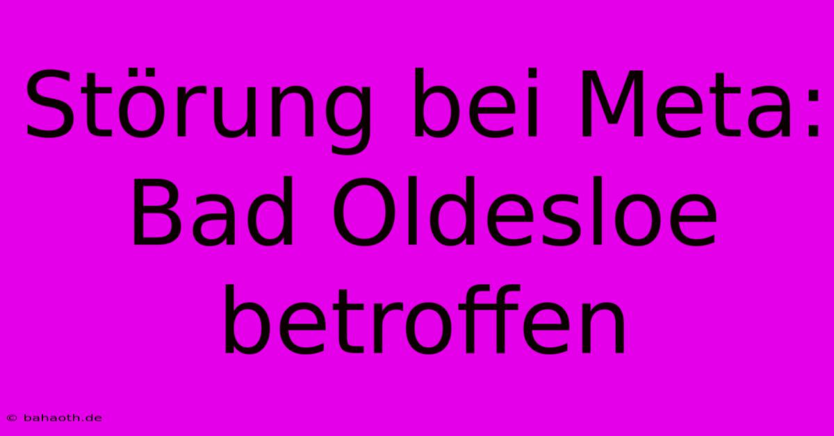 Störung Bei Meta: Bad Oldesloe Betroffen