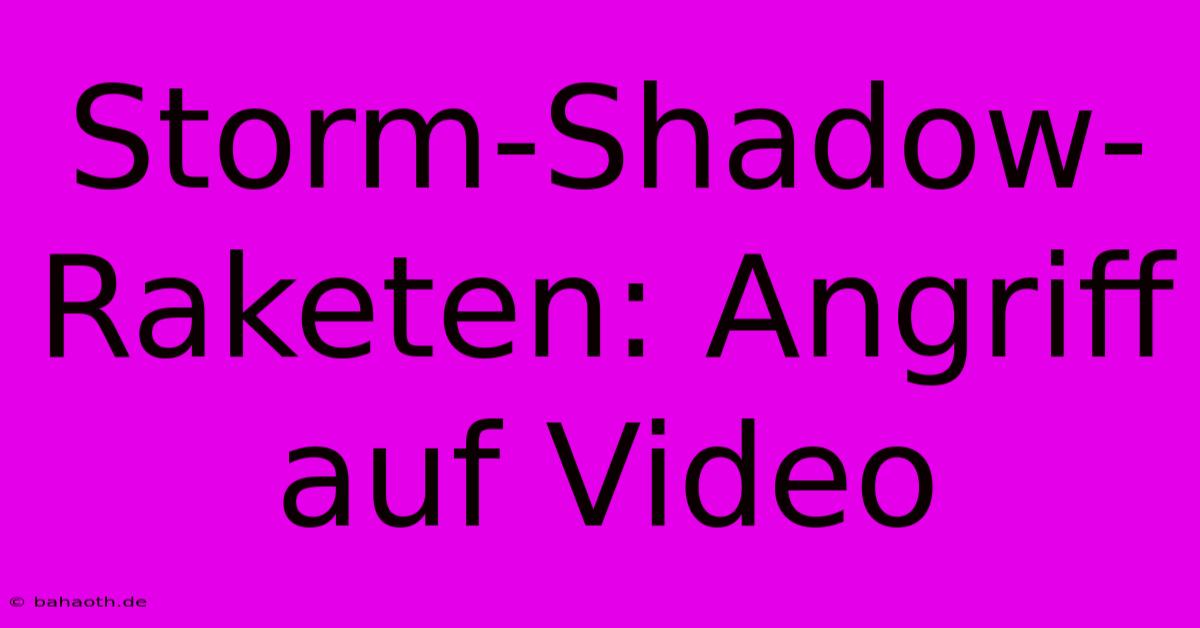 Storm-Shadow-Raketen: Angriff Auf Video