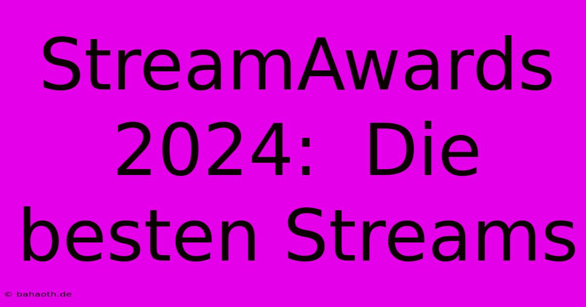 StreamAwards 2024:  Die Besten Streams