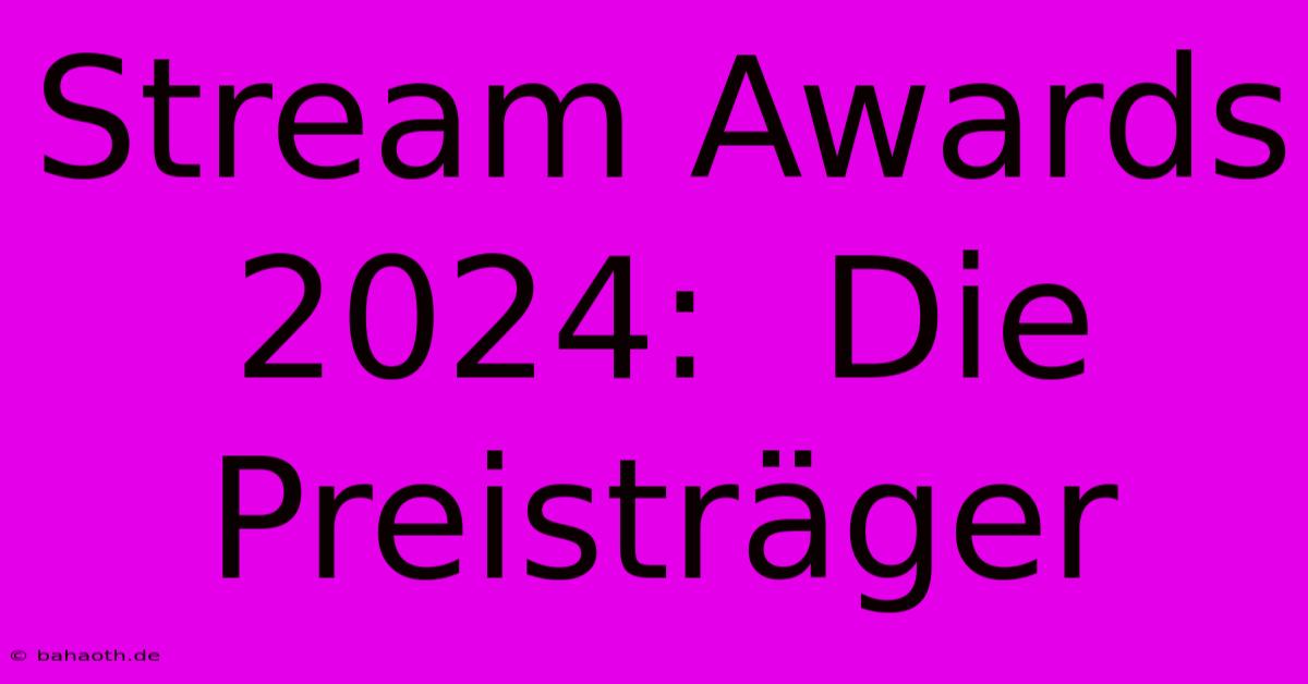 Stream Awards 2024:  Die Preisträger