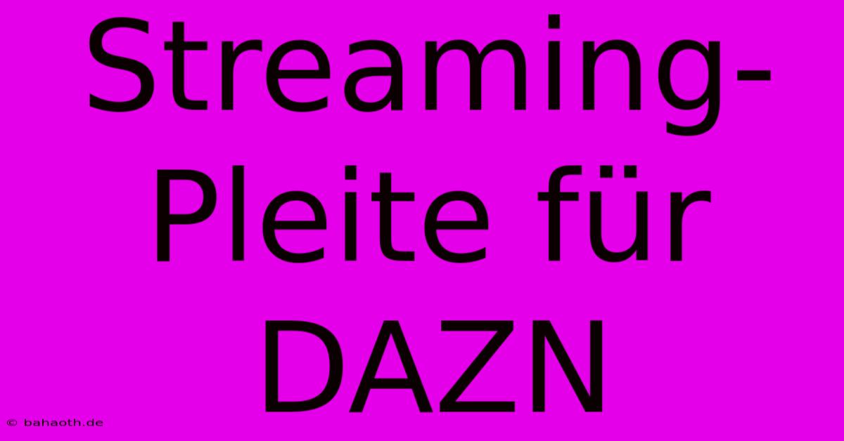 Streaming-Pleite Für DAZN