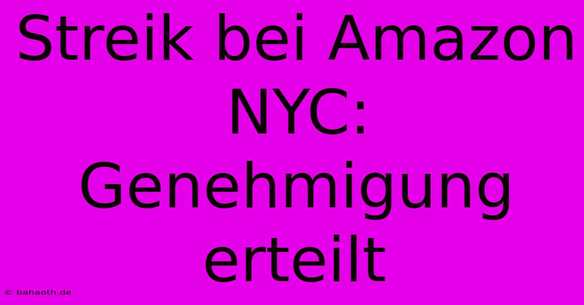 Streik Bei Amazon NYC: Genehmigung Erteilt