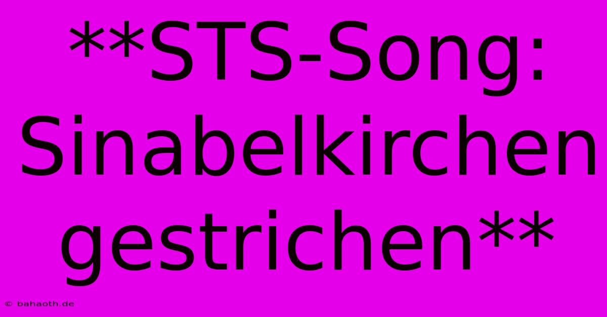 **STS-Song: Sinabelkirchen Gestrichen**