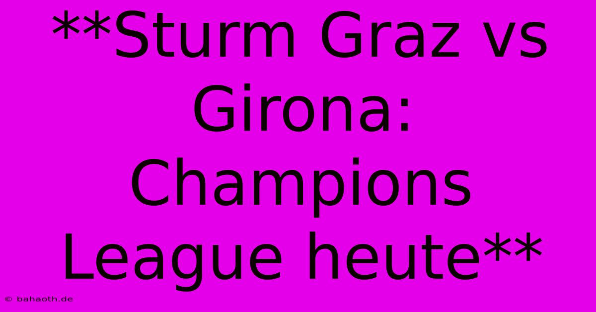 **Sturm Graz Vs Girona: Champions League Heute**