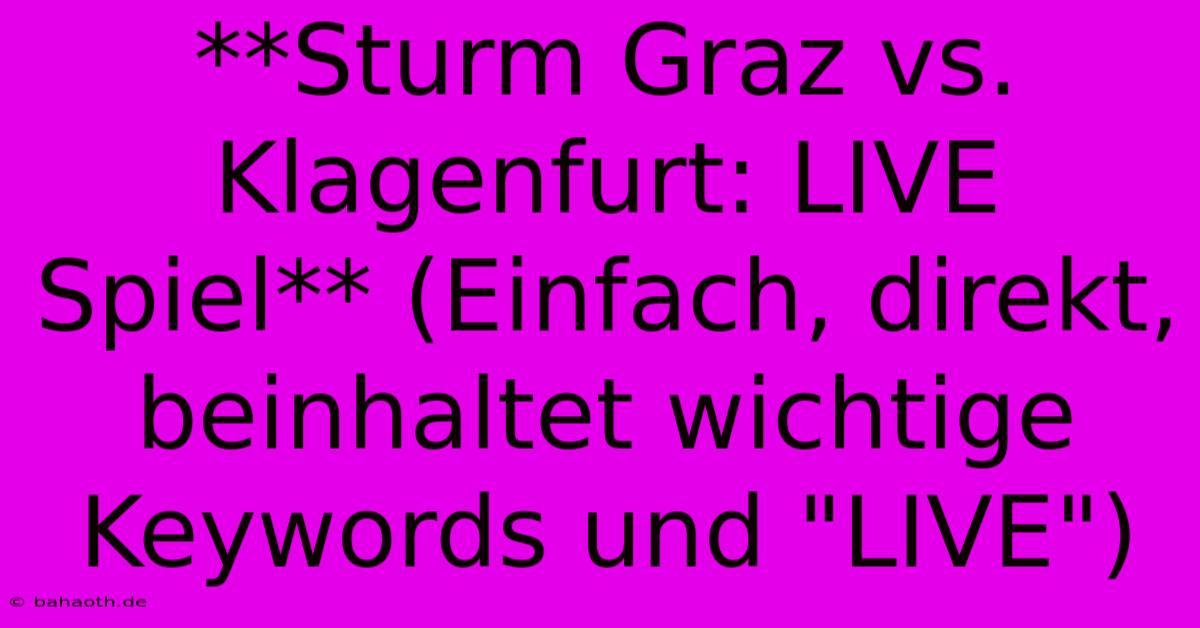 **Sturm Graz Vs. Klagenfurt: LIVE Spiel** (Einfach, Direkt, Beinhaltet Wichtige Keywords Und 