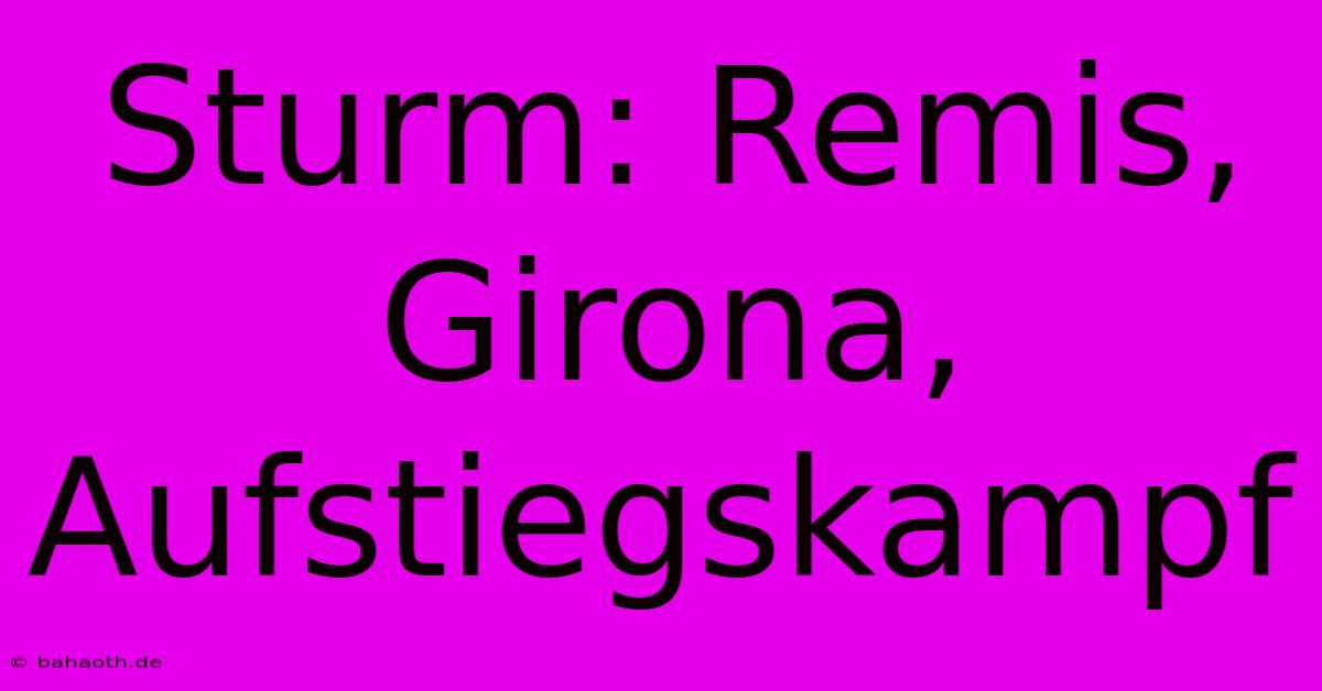 Sturm: Remis, Girona, Aufstiegskampf