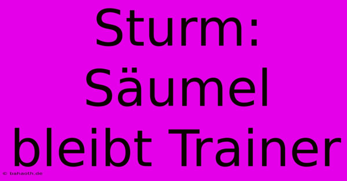 Sturm: Säumel Bleibt Trainer