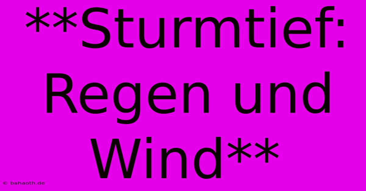 **Sturmtief: Regen Und Wind**