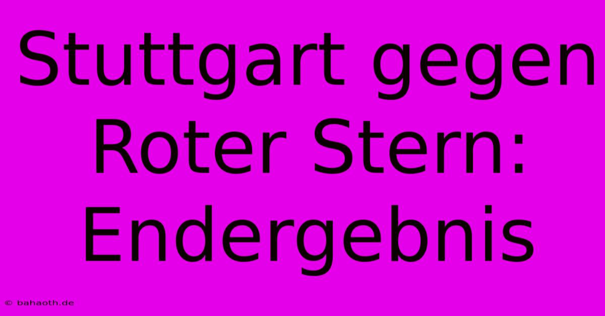 Stuttgart Gegen Roter Stern: Endergebnis