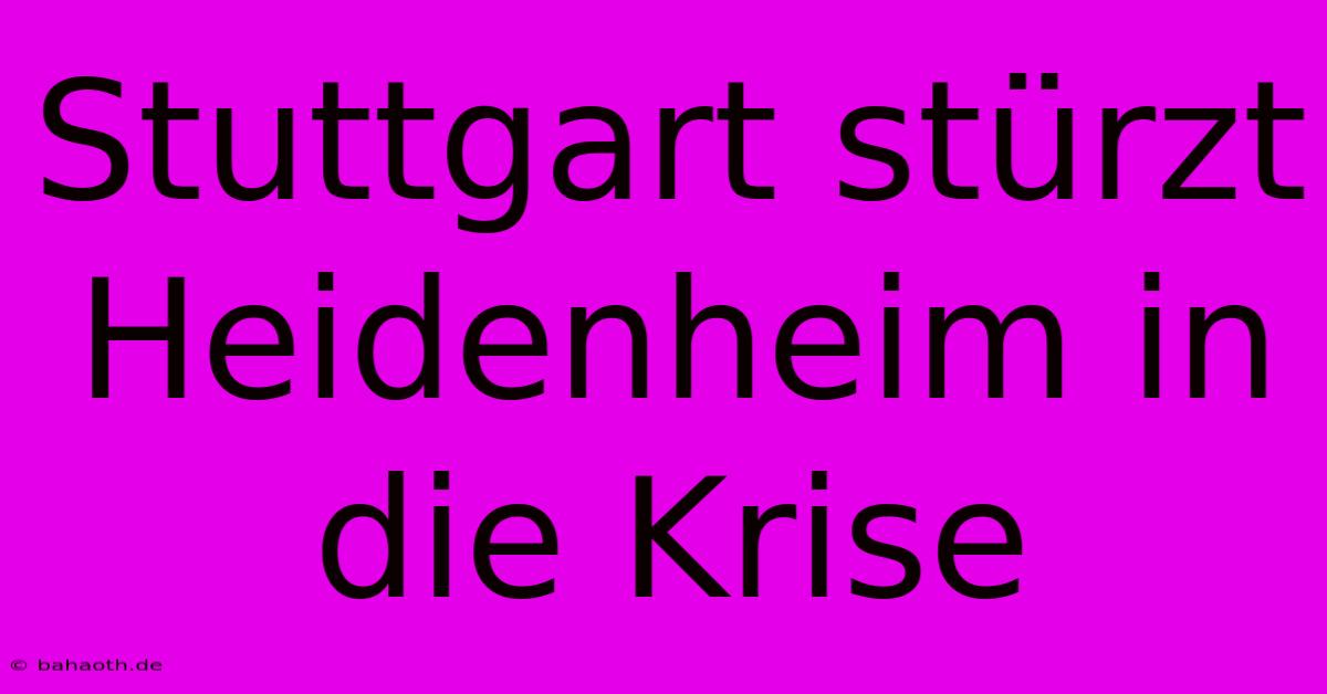 Stuttgart Stürzt Heidenheim In Die Krise