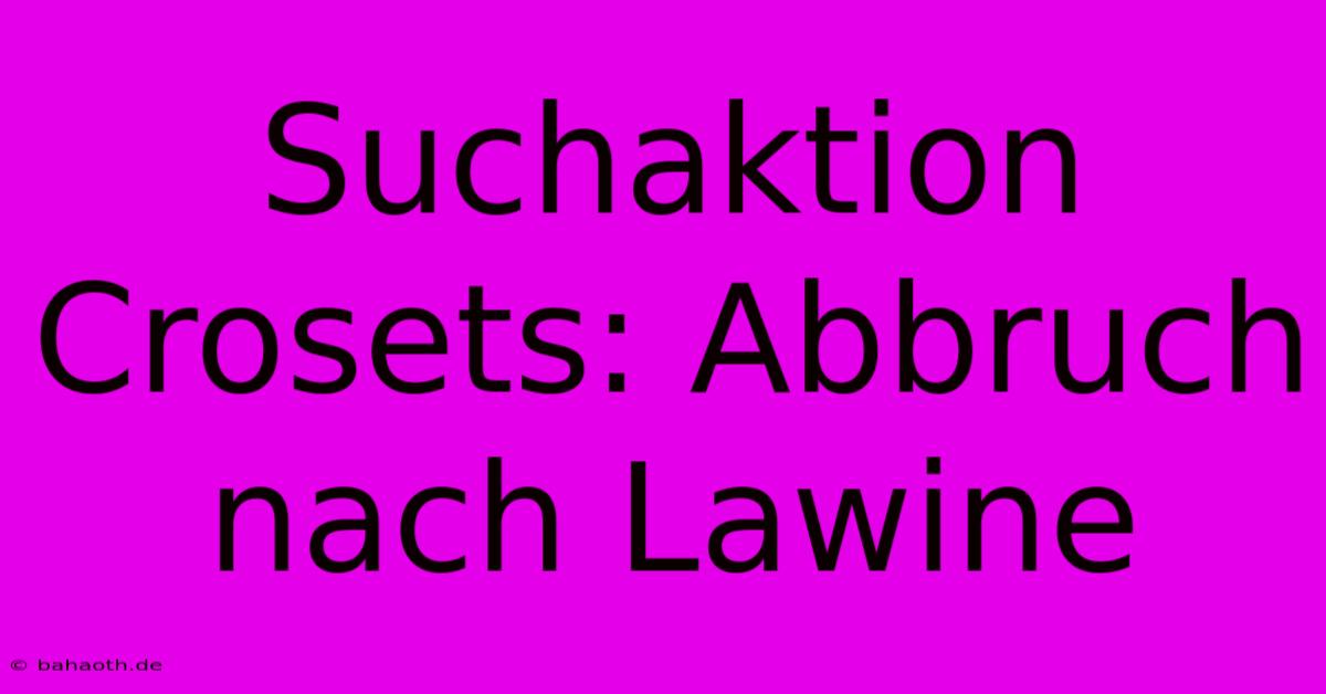 Suchaktion Crosets: Abbruch Nach Lawine