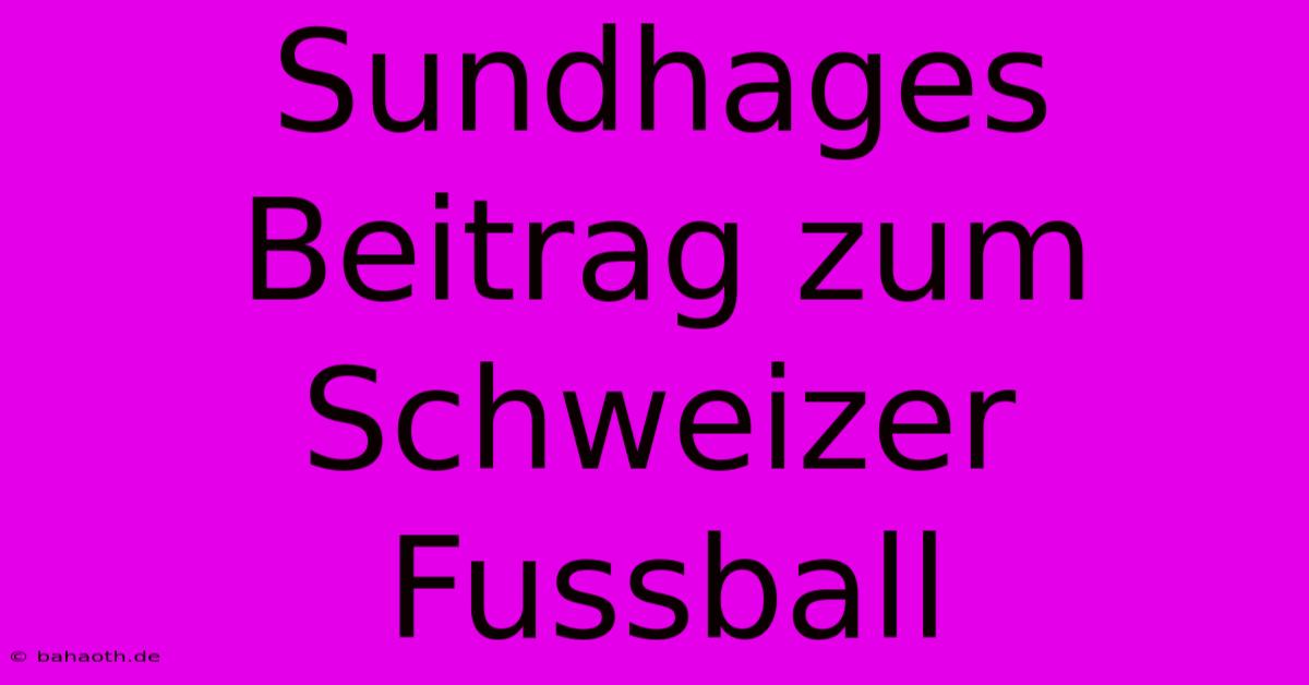 Sundhages Beitrag Zum Schweizer Fussball