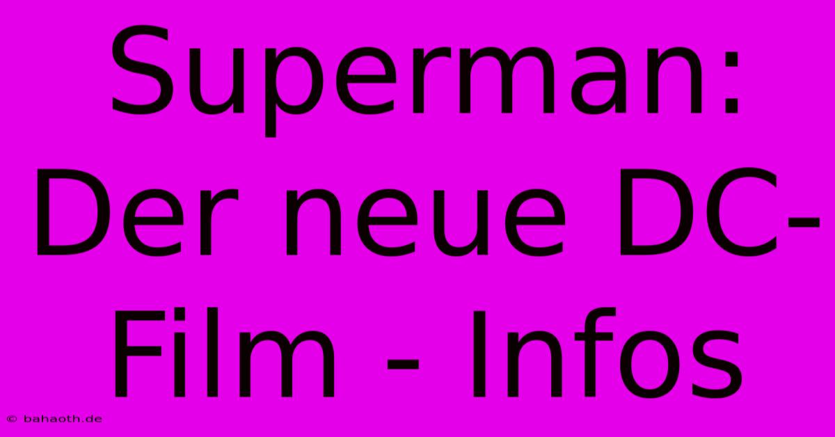 Superman: Der Neue DC-Film - Infos