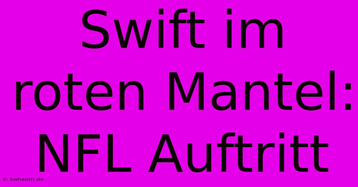 Swift Im Roten Mantel: NFL Auftritt