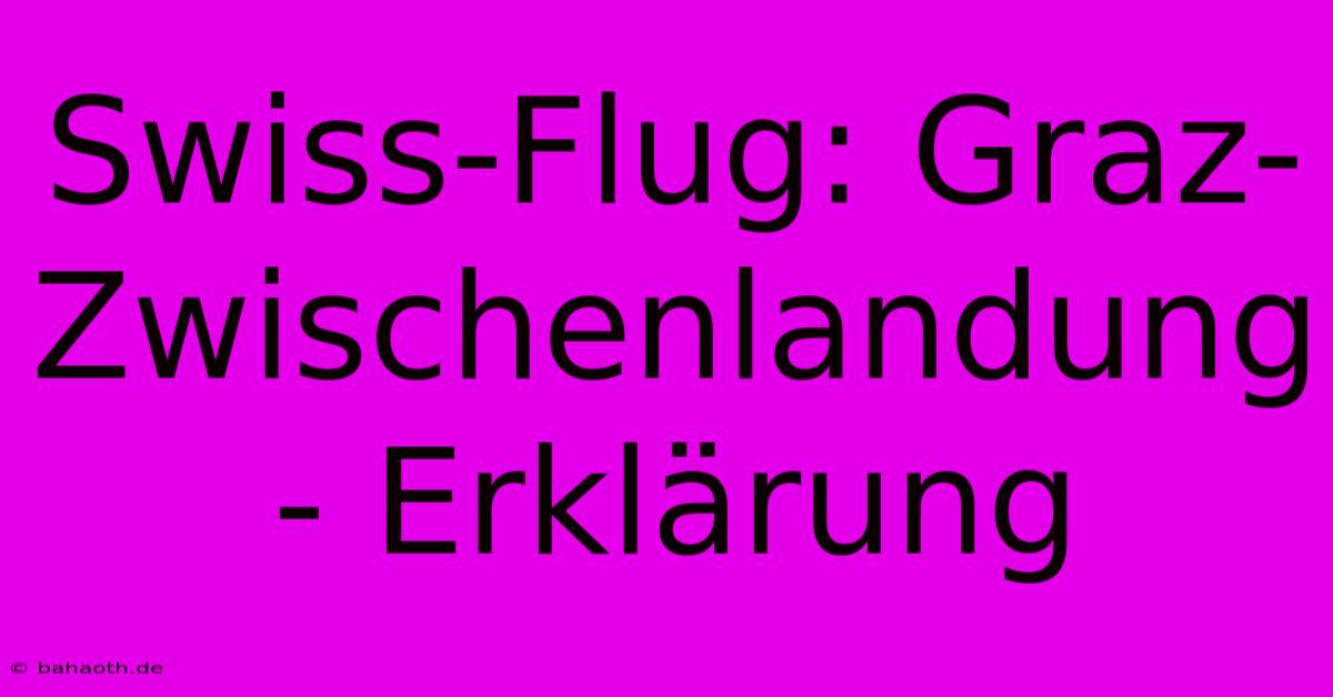 Swiss-Flug: Graz-Zwischenlandung - Erklärung