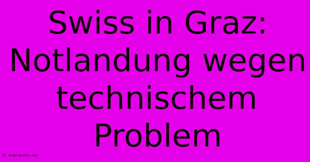 Swiss In Graz: Notlandung Wegen Technischem Problem