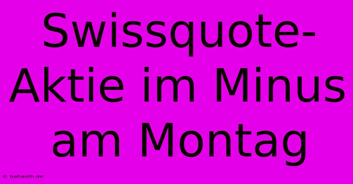 Swissquote-Aktie Im Minus Am Montag