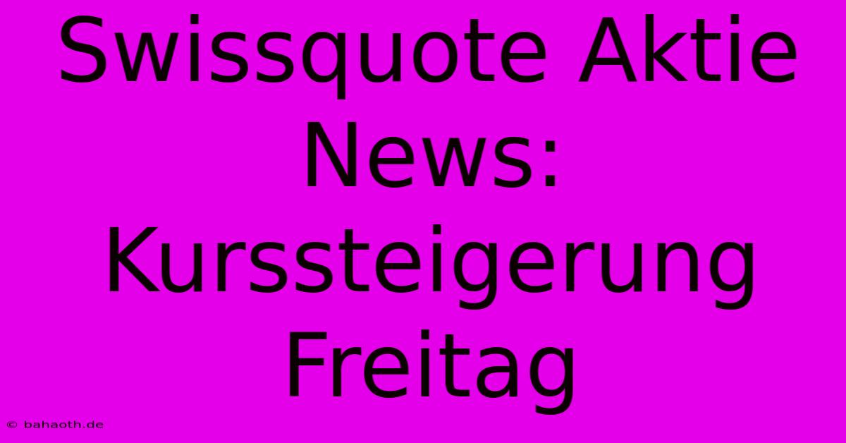 Swissquote Aktie News: Kurssteigerung Freitag