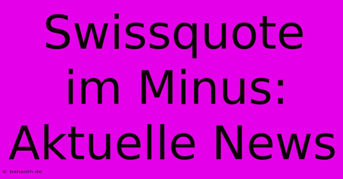 Swissquote Im Minus: Aktuelle News