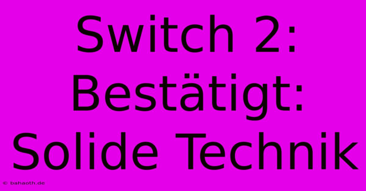 Switch 2:  Bestätigt: Solide Technik