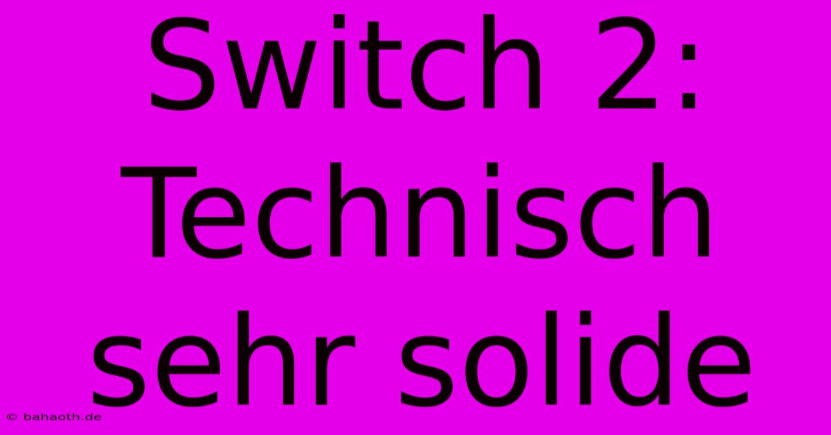 Switch 2: Technisch Sehr Solide