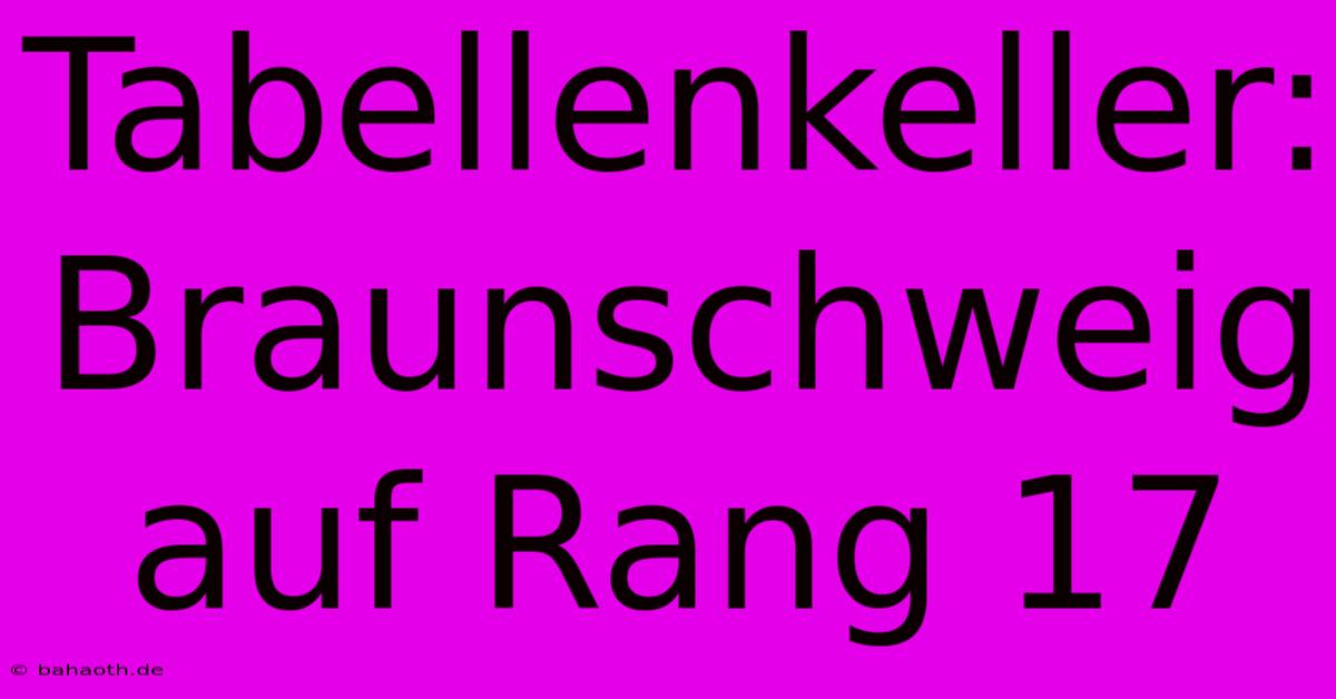 Tabellenkeller: Braunschweig Auf Rang 17