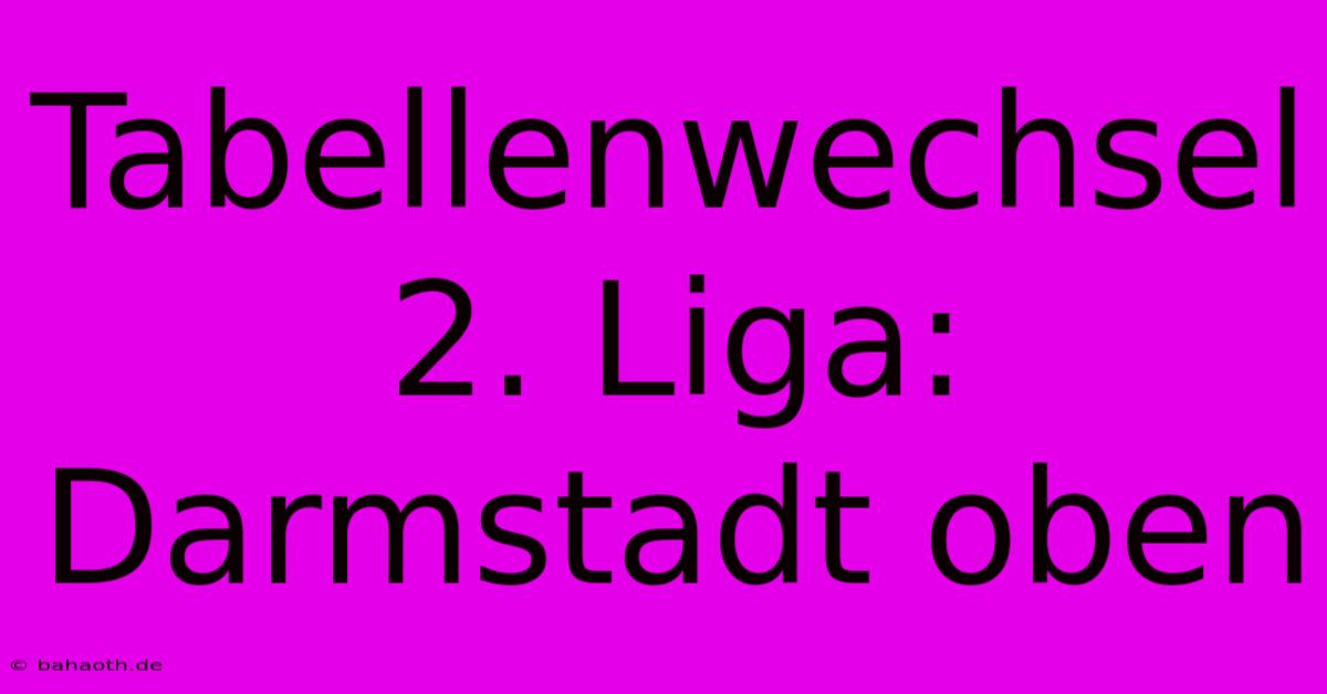 Tabellenwechsel 2. Liga: Darmstadt Oben