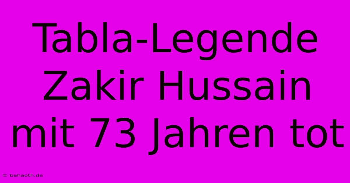 Tabla-Legende Zakir Hussain Mit 73 Jahren Tot