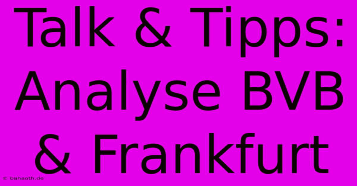 Talk & Tipps: Analyse BVB & Frankfurt