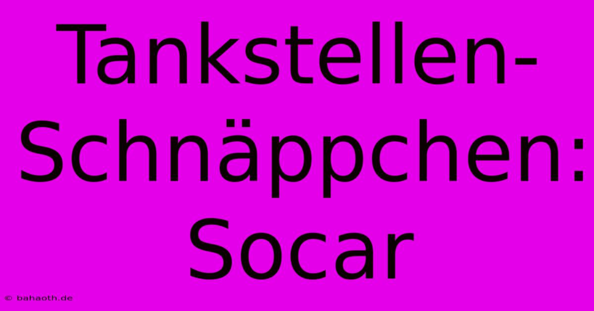 Tankstellen-Schnäppchen: Socar