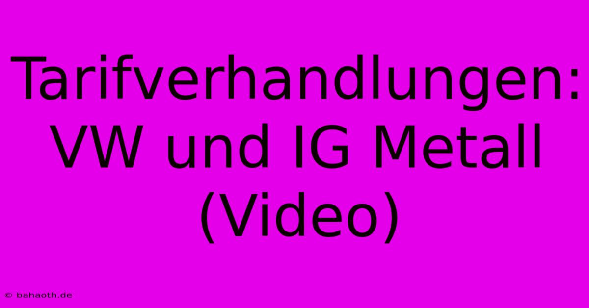 Tarifverhandlungen: VW Und IG Metall (Video)